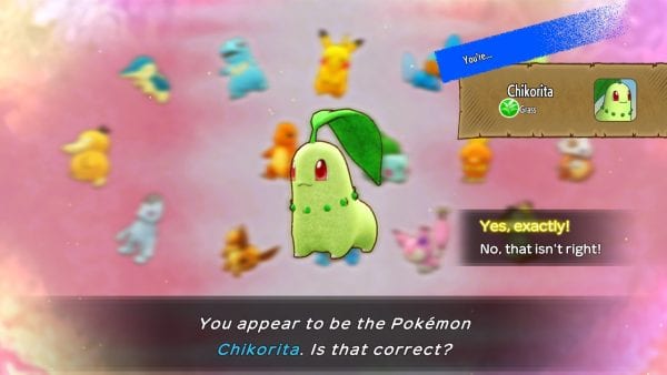 “You appear to be the Pokémon Chikorita. Is that correct?”